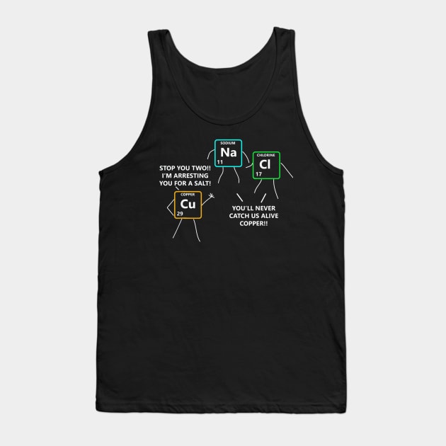 Salt and Copper Periodic Table Police Pun Chemistry Tank Top by Sinclairmccallsavd